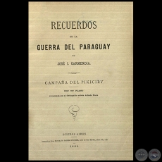 CAMPAA DEL PIKICIRY - RECUERDOS DE LA GUERRA DEL PARAGUAY - JOS IGNACIO GARMENDIA - AO 1884